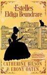 Estelles Eldiga Beundrare - Catherine Bilson ; Ebony Oaten - 9781923727557