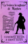 La Vedova Accogliente di Matthew - Catherine Bilson ; Ebony Oaten - 9781923727670
