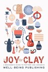 The Joy of Clay - Well-Being Publishing - 9781923736092