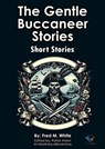 The Gentle Buccaneer Stories - Fred M. White - 9781924366533