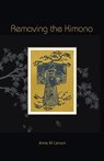 Removing the Kimono - Anne M Carson - 9781925000245