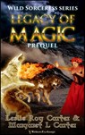 Wild Sorceress Series, Prequel: Legacy of Magic - Leslie Roy Carter ; Margaret L. Carter - 9781925191110