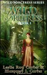 Wild Sorceress - Margaret L. Carter ; Leslie Roy Carter - 9781925191752