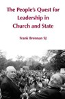 The People's Quest for Leadership in Church and State - Frank Brennan - 9781925232592
