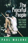 The Peaceful People: The Penan and their Fight for the Forest - Paul Malone - 9781925280234