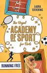 The Royal Academy of Sport for Girls 4: Running Free - Laura Sieveking - 9781925324655