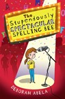 The Stupendously Spectacular Spelling Bee - Deborah Abela - 9781925324839