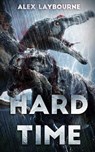Hard Time: A Dinosaur Thriller - Alex Laybourne - 9781925342420