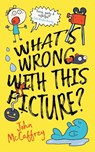 What's Wrong With This Picture? - John McCaffrey - 9781925417999