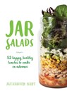 Jar Salads: 52 Happy, Healthy Lunches to Make in Advance - Alexander Hart - 9781925418231