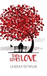 Then Comes Love - Lindsay Detwiler - 9781925448115