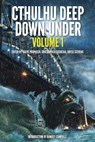 Cthulhu Deep Down Under Volume 1 - Steve Proposch - 9781925496475