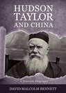 Hudson Taylor and China - David Malcolm Bennett - 9781925563467