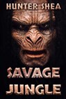 Savage Jungle: Lair Of The Orang Pendek - Hunter Shea - 9781925597462
