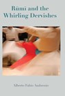 Rumi and the Whirling Dervishes - Alberto Fabio Ambrosio - 9781925612271