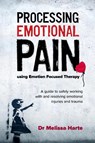 Processing Emotional Pain using Emotion Focused Therapy - Melissa Harte - 9781925644333