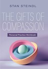 The Gifts of Compassion Personal Practice Workbook - Stan Steindl - 9781925644500