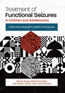 Treatment of Functional Seizures in Children and Adolescents - Blanche Savage ; Catherine Chudleigh ; Clare Hawkes - 9781925644623