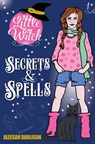 Little Witch: Secrets & Spells - Aleesah Darlison - 9781925675061