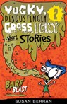 Yucky, Disgustingly Gross, Icky Short Stories No.2: Barf Blast - Susan Berran - 9781925675610