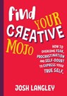 Find Your Creative Mojo - Josh Langley - 9781925675641