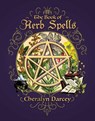 The Book of Herb Spells - Cheralyn (Cheralyn Darcey) Darcey - 9781925682267
