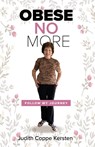 Obese No More - Judith Coppe Kersten - 9781925707236