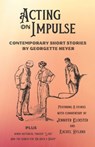 Acting on Impulse - Contemporary Short Stories by Georgette Heyer - Jennifer Kloester - 9781925770261