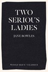 Two Serious Ladies - BOWLES,  Jane - 9781925788815