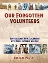 Our Forgotten Volunteers - Bojan Pajic - 9781925801446