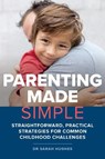 Parenting Made Simple - Dr. Sarah Hughes - 9781925820324
