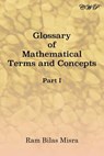 Glossary of Mathematical Terms and Concepts (Part I) - Ram Bilas Misra - 9781925823684