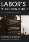 Labor's Forgotten People - Michael Thompson - 9781925826425