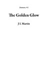 The Golden Glow - J L Martin - 9781925852189