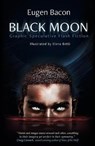 Black Moon - BACON,  Eugen - 9781925956580