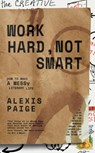 Work Hard, Not Smart - Alexis Paige - 9781925965766