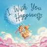 Wong, M: I Wish You Happiness - Michael Wong - 9781925973129