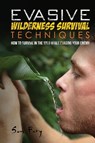 Evasive Wilderness Survival Techniques - Sam Fury - 9781925979459