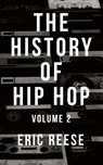 The History of Hip Hop - Eric Reese - 9781925988017