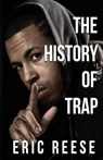 THE HISTORY OF TRAP - ERIC REESE - 9781925988642