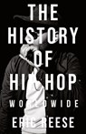 The History of Hip Hop - Eric Reese - 9781925988963