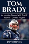 Tom Brady - David Bowes - 9781925989182