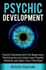Psychic Development - Kristin Komak - 9781925989250