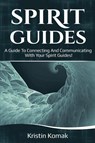 Spirit Guides - Kristin Komak - 9781925989298