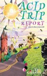 Acid Trip Report - What it's like to trip on LSD - Alex Gibbons - 9781925992687