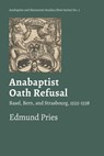 Anabaptist Oath Refusal - Edmund Pries - 9781926599762