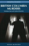 British Columbia Murders - Susan McNicoll - 9781926613307
