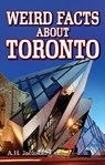 Weird Facts about Toronto - Alan Jackson - 9781926700090