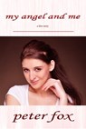 My Angel and Me: A Love Story - Peter Fox - 9781926712871