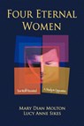 Four Eternal Women - Mary Dian Molton ; Lucy Anne Sikes - 9781926715315